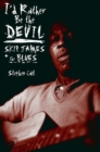 Image for I&#39;d Rather Be the Devil: Skip James and the Blues