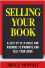 Image for Selling your book  : a step by step guide for promoting and selling your book