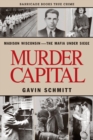 Image for Murder capital  : Madison Wisconsin - the mafia under siege