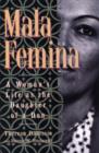 Image for Mala femina  : a woman&#39;s life as the daughter of a Don