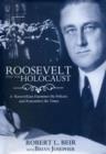 Image for Roosevelt and the Holocaust  : a Rooseveltian examines the policies and remembers the times