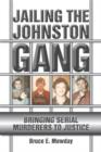 Image for Jailing the Johnston gang: bringing serial murderers to justice