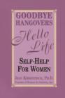 Image for Goodbye hangovers, hello life: self-help for women