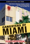 Image for Gangsters of Miami  : true tales of mobsters, gamblers, hit men, con men and gang bangers from the Magic City