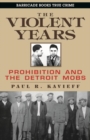 Image for The violent years: prohibition and the Detroit mobs