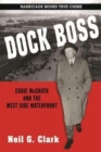 Image for Dock boss  : Eddie McGrath and the West Side waterfront