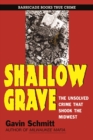 Image for Shallow grave: the unsolved crime that shook the Midwest