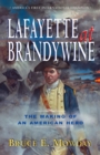 Image for Lafayette at Brandywine: the making of an American hero