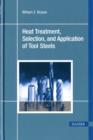 Image for Heat Treatment, Selection and Application of Tool Steels