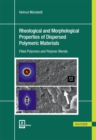 Image for Rheological and Morphological Properties of Dispersed Polymeric Materials : Filled Polymers and Polymer Blends