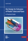 Image for Die Design for Extrusion of Plastic Tubes and Pipes