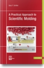 Image for A Practical Approach to Scientific Molding