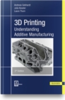 Image for 3D printing  : understanding additive manufacturing