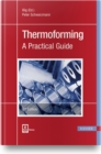 Image for Thermoforming : A Practical Guide