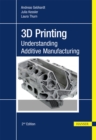 Image for 3D Printing: Understanding Additive Manufacturing