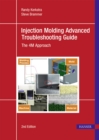 Image for Injection Molding Advanced Troubleshooting Guide: The 4M Approach