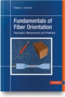 Image for Fundamentals of fiber orientation  : description, measurement and prediction
