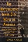 Image for The Naturalistic Inner-city Novel in America : Encounters with the Fat Man