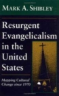 Image for Resurgent Evangelicalism in the United States : Mapping Cultural Change Since 1970