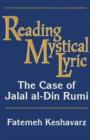 Image for Reading Mystical Lyric : Case of Jalal al-Din Rumi