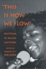 Image for This is How We Flow : Rhythm and Sensibility in Black Cultures