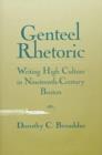 Image for Genteel Rhetoric : Writing High Culture in Nineteenth-century Boston