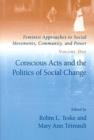 Image for Feminist Approaches to Social Movements, Community and Power v. 1; Conscious Acts and the Politics of Social Change