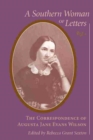 Image for A Southern Woman of Letters : The Correspondence of Augusta Jane Evans Wilson