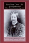 Image for Live Your Own Life : The Family Papers of Mary Bayard Clarke, 1854-1886