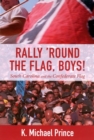 Image for Rally &#39;round the flag, boys!  : South Carolina and the confederate flag