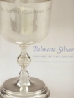 Image for Palmetto silver  : riches of the South: a celebration of South Carolina silver
