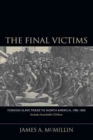 Image for The final victims  : foreign slave trade to North America, 1783-1810
