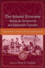 Image for The Atlantic economy during the seventeenth and eighteenth centuries  : organization, operation, practice, and personnel