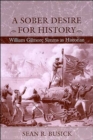 Image for A Sober Desire for History : William Gilmore Simms as Historian