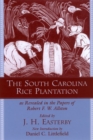 Image for The South Carolina rice plantation as revealed in the papers of Robert F.W. Allston