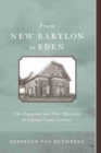 Image for From New Babylon to Eden  : the Huguenots and their migration to colonial South Carolina