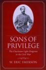 Image for Sons of privilege  : the Charleston Light Dragoons in the Civil War