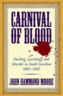 Image for Carnival of Blood : Dueling, Lynching, and Murder in South Carolina, 1880-1920