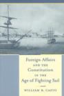 Image for Foreign Affairs and the Constitution in the Age of Fighting Sail