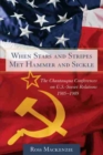 Image for When stars and stripes met hammer and sickle  : the Chautauqua Conferences on US-Soviet relations, 1985-1989