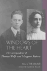 Image for Windows of the Heart : The Correspondence of Thomas Wolfe and Margaret Roberts