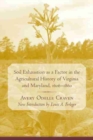 Image for Soil Exhaustion as a Factor in the Agricultural History of Virginia and Maryland, 1606-1860