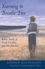 Image for Yearning to breathe free  : Robert Smalls of South Carolina and his families