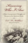 Image for Knowing Who I am : A Black Entrepreneur&#39;s Memoir of Struggle and Victory in the American South