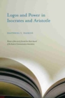 Image for Logos and Power in Isocrates and Aristotle