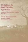 Image for Twilight on the South Carolina Rice Fields : Letters of the Heyward Family, 1862-1871