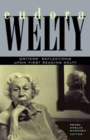 Image for Eudora Welty : Writer&#39;s Reflections upon First Reading Welty