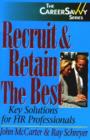 Image for Recruit &amp; Retain the Best : Key Solutions for HR Professionals