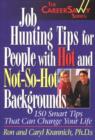 Image for Job Hunting Tips for People with Hot and Not-So-Hot Backgrounds : 150 Smart Tips That Can Change Your Life