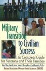 Image for Military Transition to Civilian Success : The Complete Guide for Veterans &amp; their Families